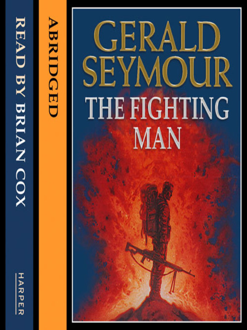 Title details for The Fighting Man by Gerald Seymour - Available